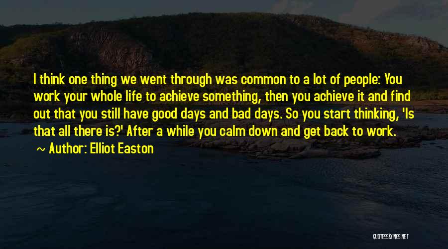 Elliot Easton Quotes: I Think One Thing We Went Through Was Common To A Lot Of People: You Work Your Whole Life To