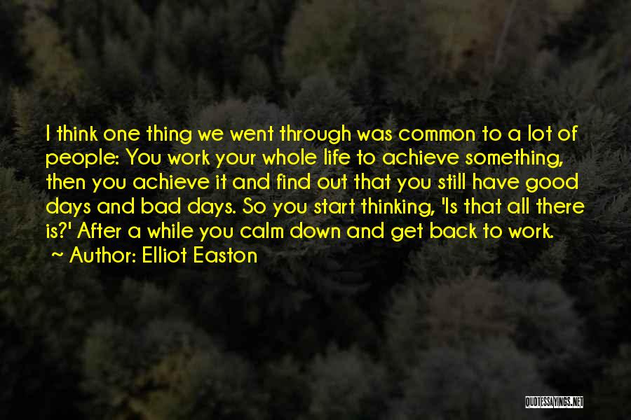 Elliot Easton Quotes: I Think One Thing We Went Through Was Common To A Lot Of People: You Work Your Whole Life To