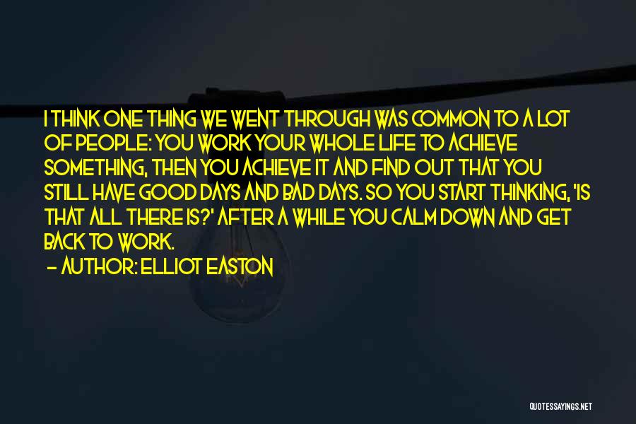 Elliot Easton Quotes: I Think One Thing We Went Through Was Common To A Lot Of People: You Work Your Whole Life To
