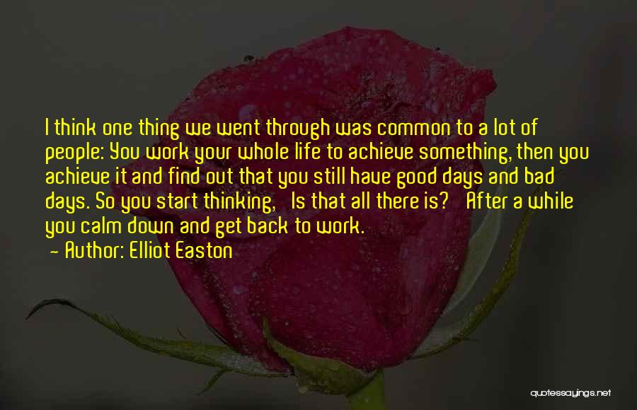 Elliot Easton Quotes: I Think One Thing We Went Through Was Common To A Lot Of People: You Work Your Whole Life To