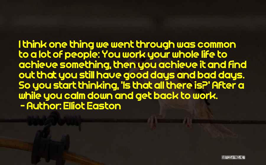 Elliot Easton Quotes: I Think One Thing We Went Through Was Common To A Lot Of People: You Work Your Whole Life To