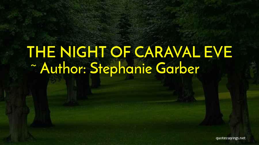Stephanie Garber Quotes: The Night Of Caraval Eve