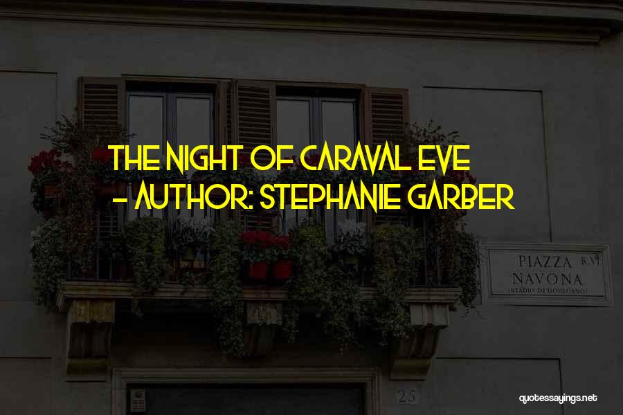 Stephanie Garber Quotes: The Night Of Caraval Eve