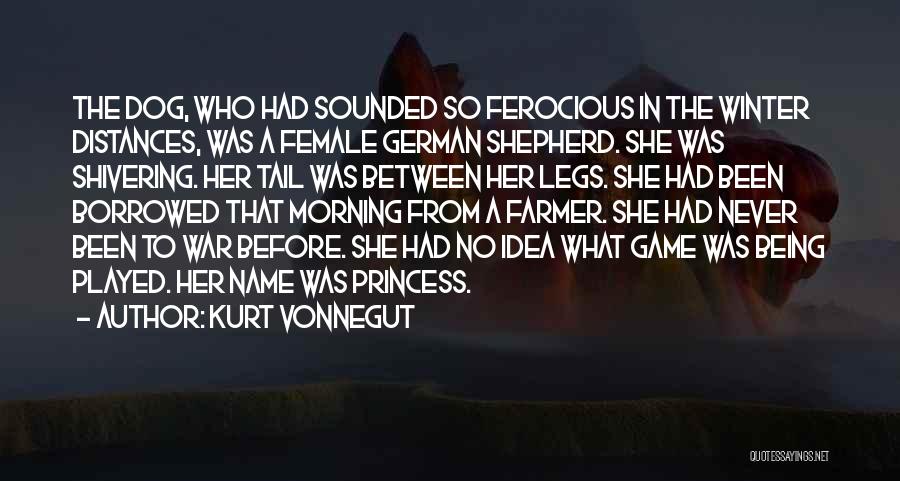 Kurt Vonnegut Quotes: The Dog, Who Had Sounded So Ferocious In The Winter Distances, Was A Female German Shepherd. She Was Shivering. Her