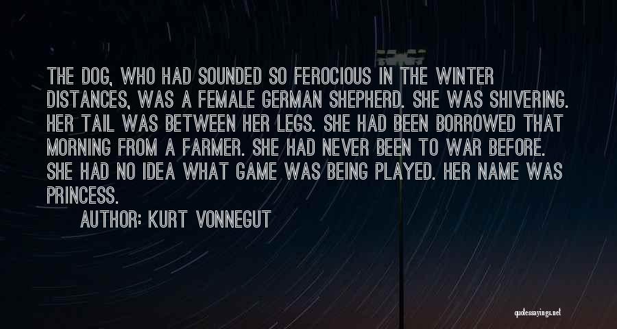 Kurt Vonnegut Quotes: The Dog, Who Had Sounded So Ferocious In The Winter Distances, Was A Female German Shepherd. She Was Shivering. Her