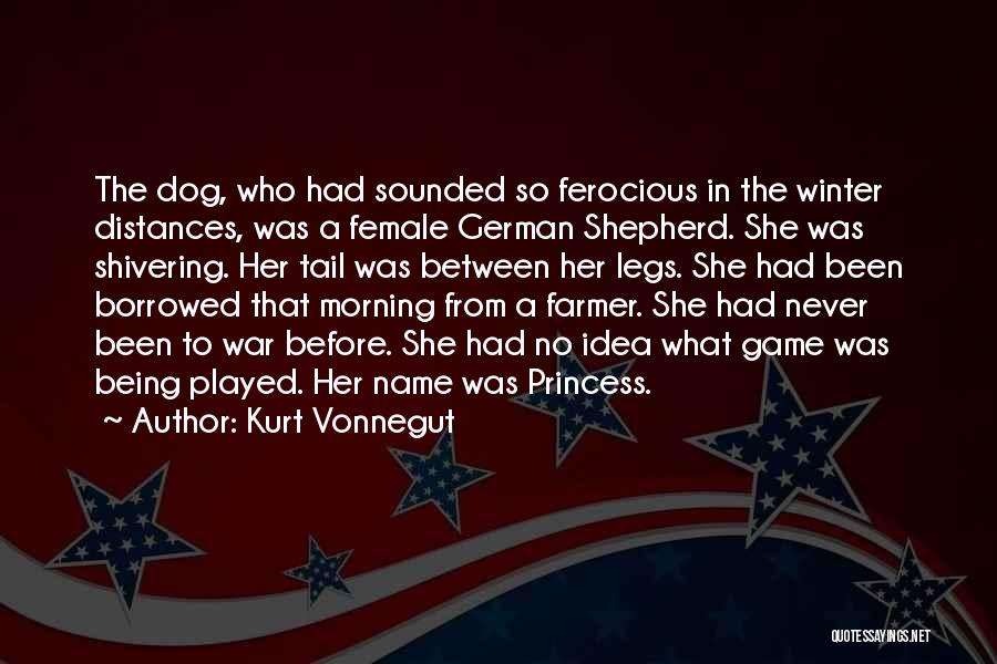 Kurt Vonnegut Quotes: The Dog, Who Had Sounded So Ferocious In The Winter Distances, Was A Female German Shepherd. She Was Shivering. Her