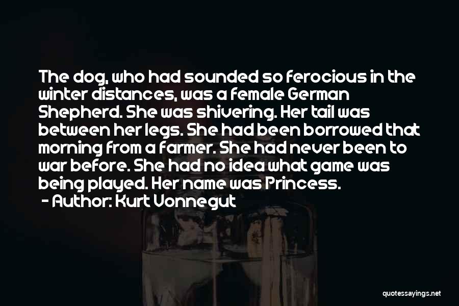 Kurt Vonnegut Quotes: The Dog, Who Had Sounded So Ferocious In The Winter Distances, Was A Female German Shepherd. She Was Shivering. Her