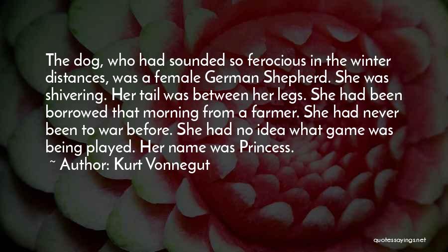 Kurt Vonnegut Quotes: The Dog, Who Had Sounded So Ferocious In The Winter Distances, Was A Female German Shepherd. She Was Shivering. Her