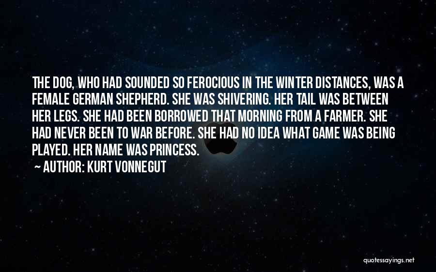 Kurt Vonnegut Quotes: The Dog, Who Had Sounded So Ferocious In The Winter Distances, Was A Female German Shepherd. She Was Shivering. Her