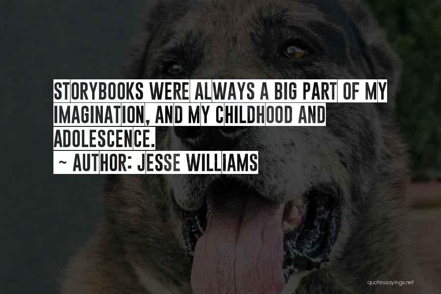 Jesse Williams Quotes: Storybooks Were Always A Big Part Of My Imagination, And My Childhood And Adolescence.