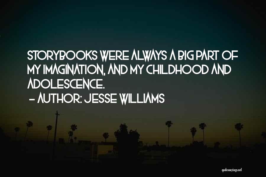 Jesse Williams Quotes: Storybooks Were Always A Big Part Of My Imagination, And My Childhood And Adolescence.