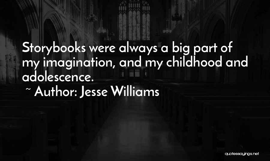 Jesse Williams Quotes: Storybooks Were Always A Big Part Of My Imagination, And My Childhood And Adolescence.