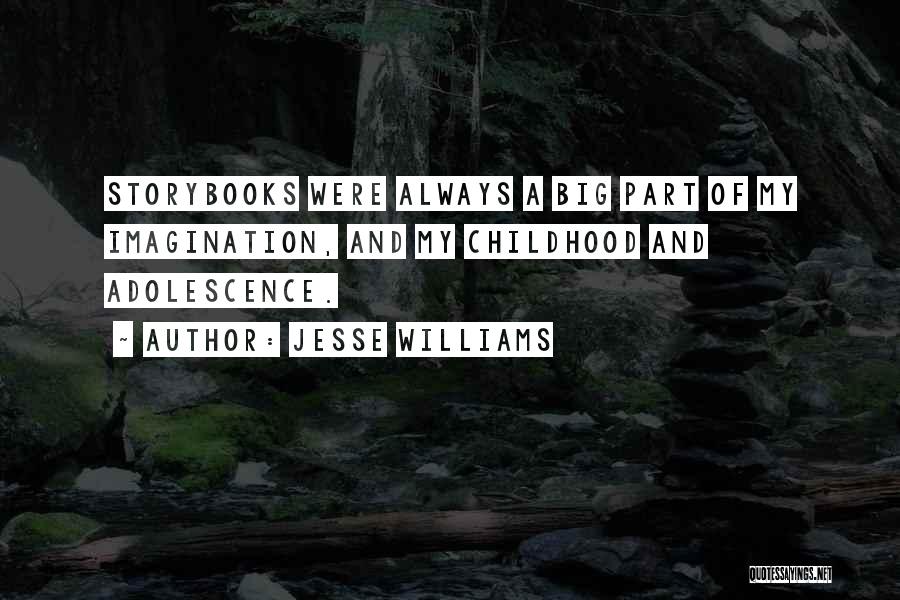 Jesse Williams Quotes: Storybooks Were Always A Big Part Of My Imagination, And My Childhood And Adolescence.