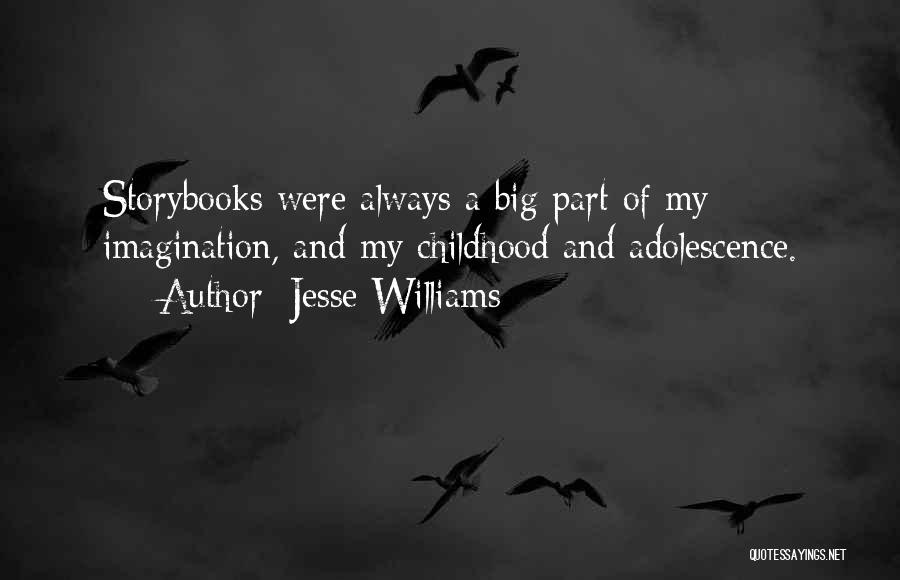 Jesse Williams Quotes: Storybooks Were Always A Big Part Of My Imagination, And My Childhood And Adolescence.