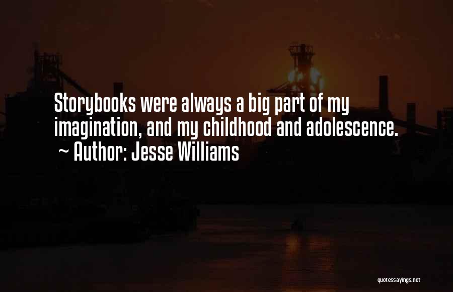 Jesse Williams Quotes: Storybooks Were Always A Big Part Of My Imagination, And My Childhood And Adolescence.