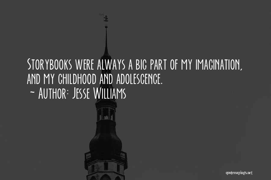 Jesse Williams Quotes: Storybooks Were Always A Big Part Of My Imagination, And My Childhood And Adolescence.