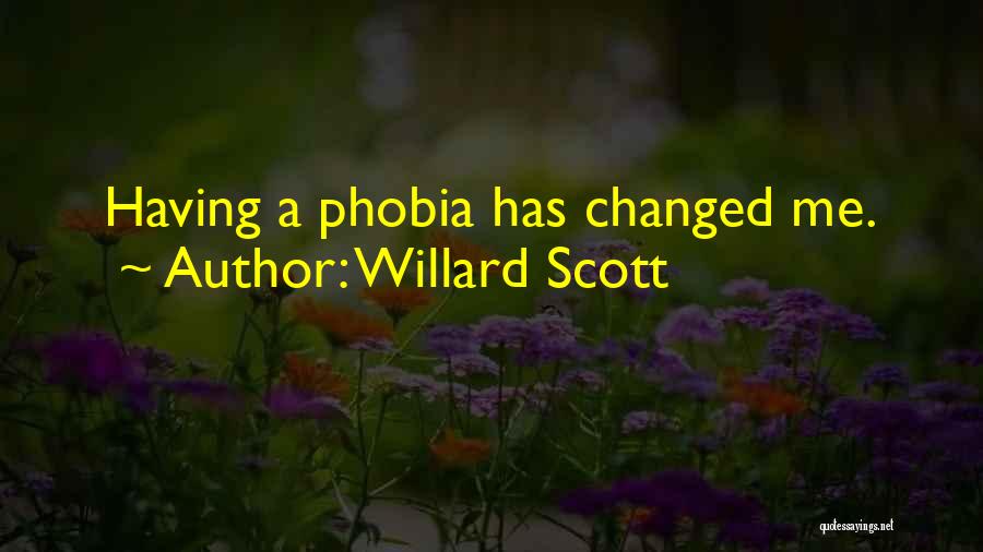 Willard Scott Quotes: Having A Phobia Has Changed Me.