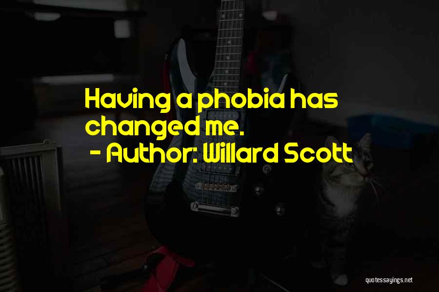 Willard Scott Quotes: Having A Phobia Has Changed Me.
