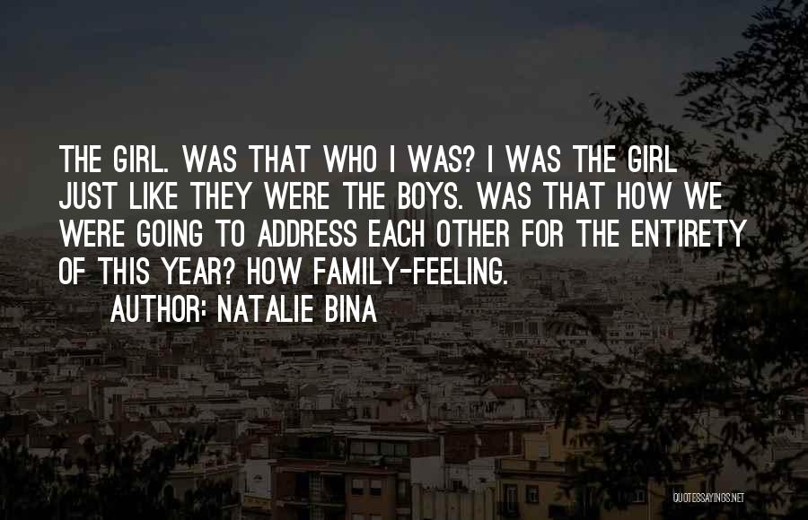 Natalie Bina Quotes: The Girl. Was That Who I Was? I Was The Girl Just Like They Were The Boys. Was That How