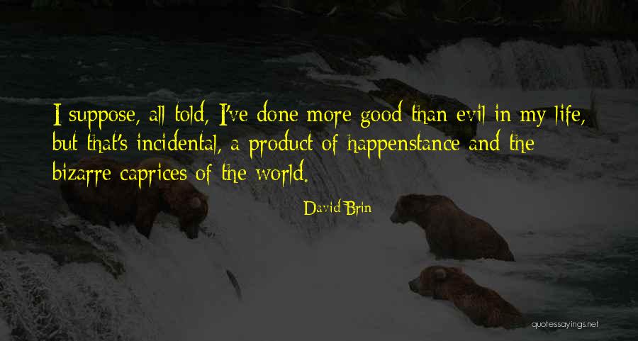 532 Quotes By David Brin 532 Quotes By David Brin