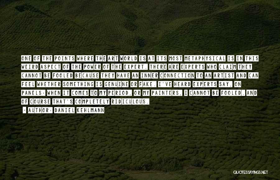 Daniel Kehlmann Quotes: One Of The Points Where The Art World Is At Its Most Metaphysical Is In This Weird Aspect Of The