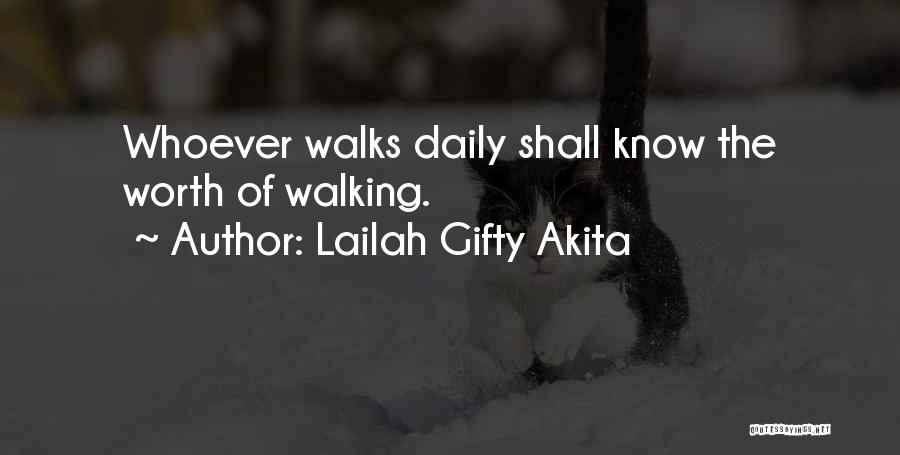 Lailah Gifty Akita Quotes: Whoever Walks Daily Shall Know The Worth Of Walking.
