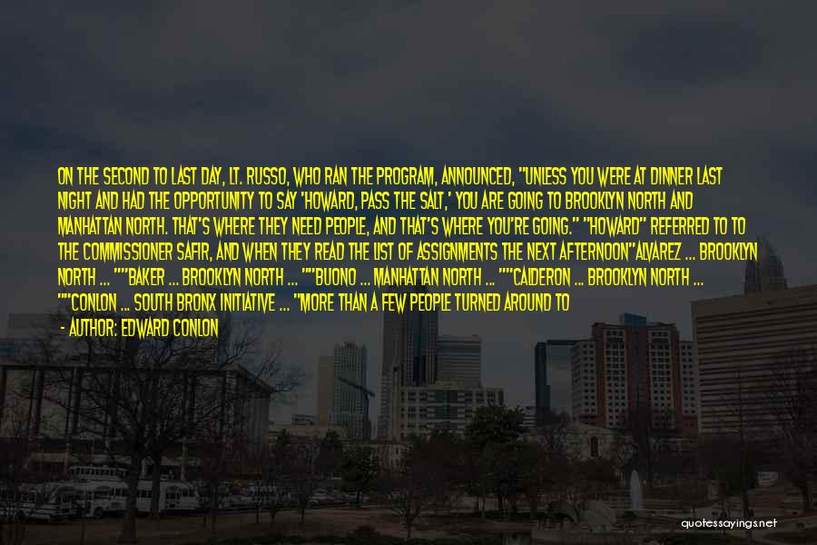 Edward Conlon Quotes: On The Second To Last Day, Lt. Russo, Who Ran The Program, Announced, Unless You Were At Dinner Last Night