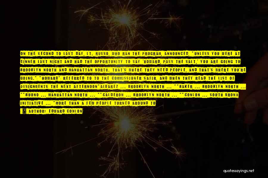 Edward Conlon Quotes: On The Second To Last Day, Lt. Russo, Who Ran The Program, Announced, Unless You Were At Dinner Last Night