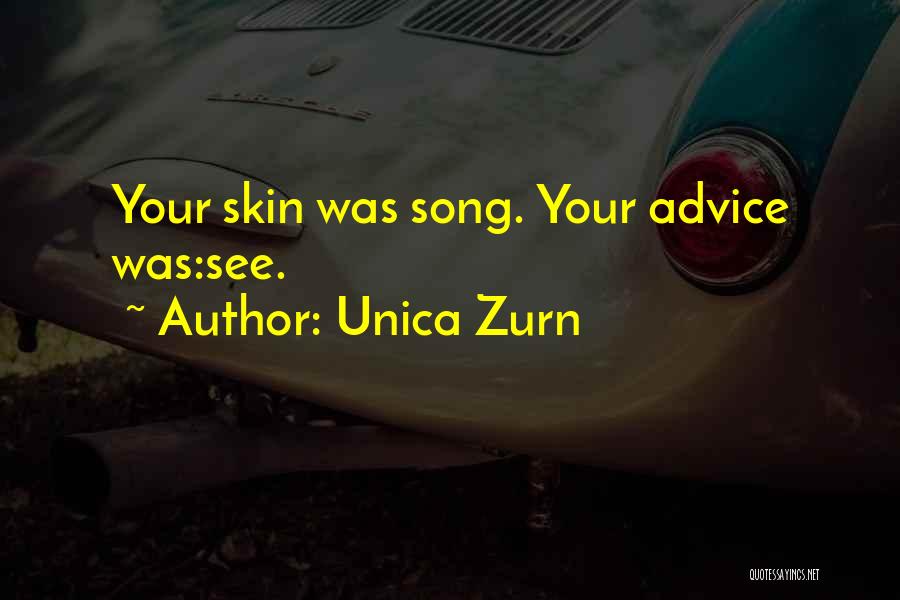Unica Zurn Quotes: Your Skin Was Song. Your Advice Was:see.