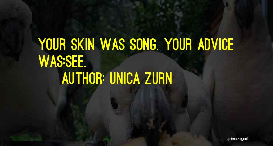 Unica Zurn Quotes: Your Skin Was Song. Your Advice Was:see.
