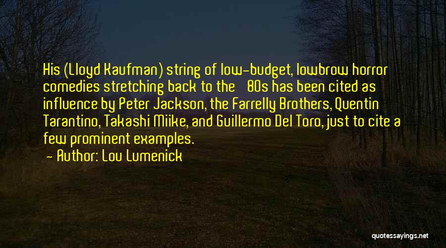 Lou Lumenick Quotes: His (lloyd Kaufman) String Of Low-budget, Lowbrow Horror Comedies Stretching Back To The '80s Has Been Cited As Influence By