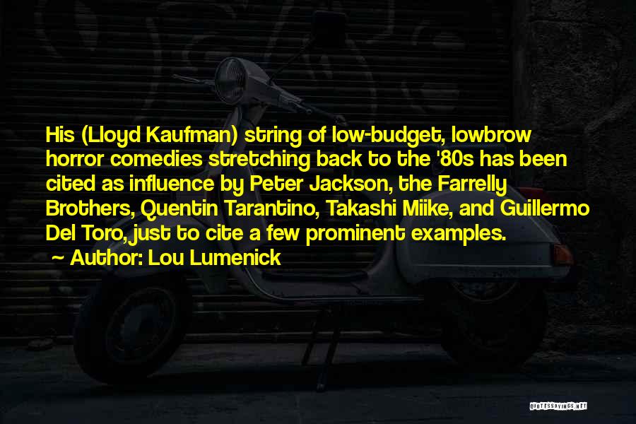 Lou Lumenick Quotes: His (lloyd Kaufman) String Of Low-budget, Lowbrow Horror Comedies Stretching Back To The '80s Has Been Cited As Influence By