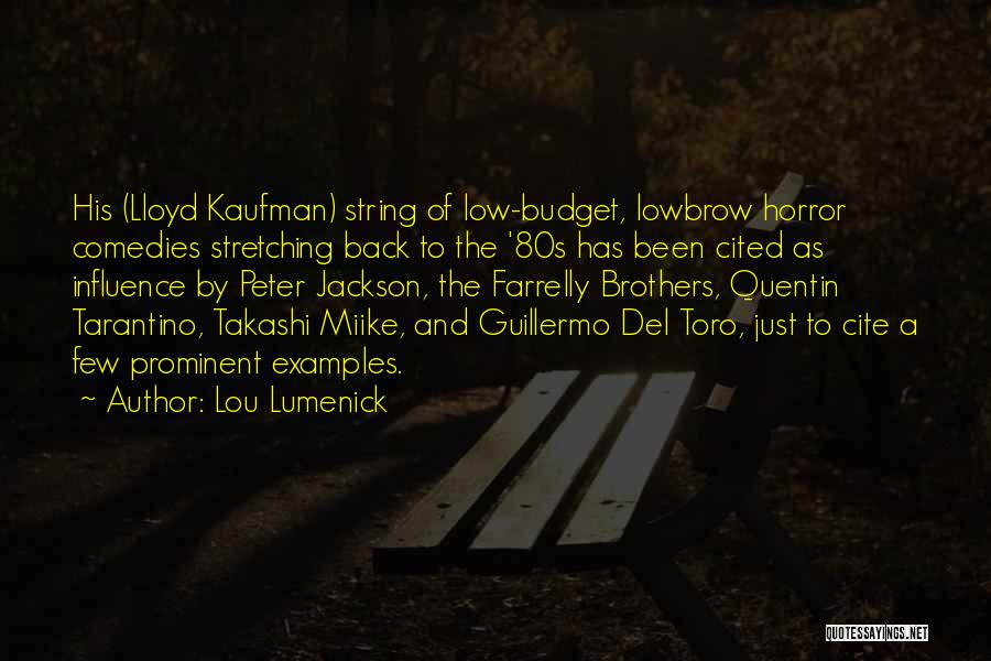 Lou Lumenick Quotes: His (lloyd Kaufman) String Of Low-budget, Lowbrow Horror Comedies Stretching Back To The '80s Has Been Cited As Influence By