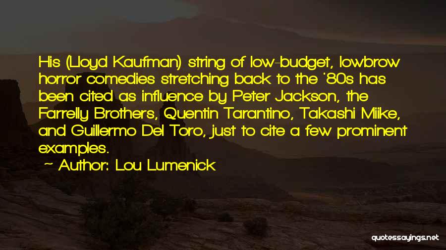 Lou Lumenick Quotes: His (lloyd Kaufman) String Of Low-budget, Lowbrow Horror Comedies Stretching Back To The '80s Has Been Cited As Influence By