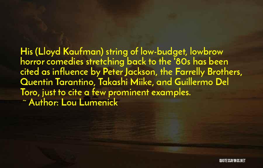 Lou Lumenick Quotes: His (lloyd Kaufman) String Of Low-budget, Lowbrow Horror Comedies Stretching Back To The '80s Has Been Cited As Influence By