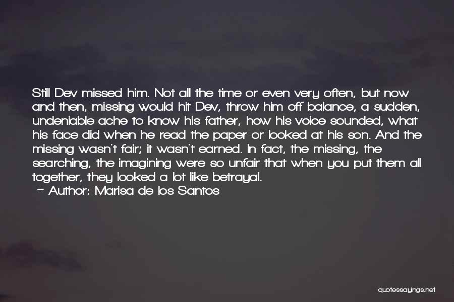 Marisa De Los Santos Quotes: Still Dev Missed Him. Not All The Time Or Even Very Often, But Now And Then, Missing Would Hit Dev,