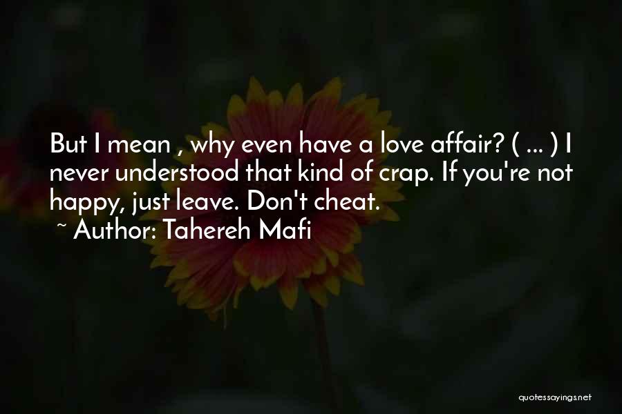 Tahereh Mafi Quotes: But I Mean , Why Even Have A Love Affair? ( ... ) I Never Understood That Kind Of Crap.