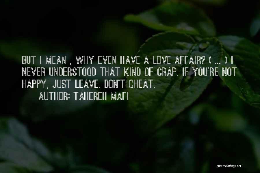 Tahereh Mafi Quotes: But I Mean , Why Even Have A Love Affair? ( ... ) I Never Understood That Kind Of Crap.