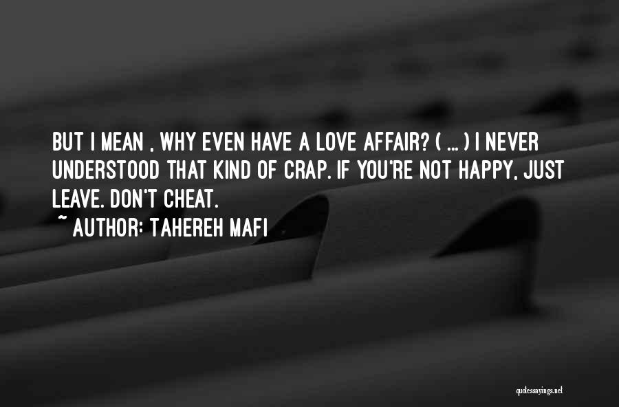 Tahereh Mafi Quotes: But I Mean , Why Even Have A Love Affair? ( ... ) I Never Understood That Kind Of Crap.