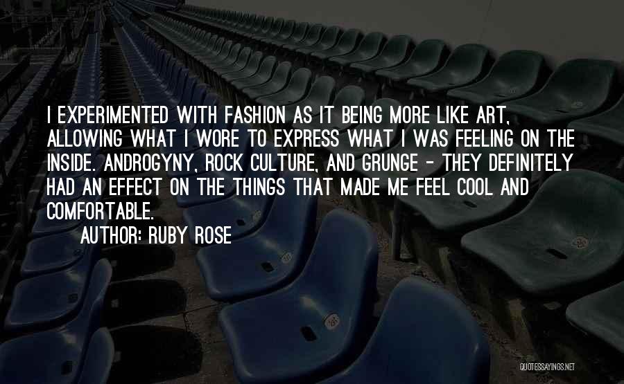 Ruby Rose Quotes: I Experimented With Fashion As It Being More Like Art, Allowing What I Wore To Express What I Was Feeling