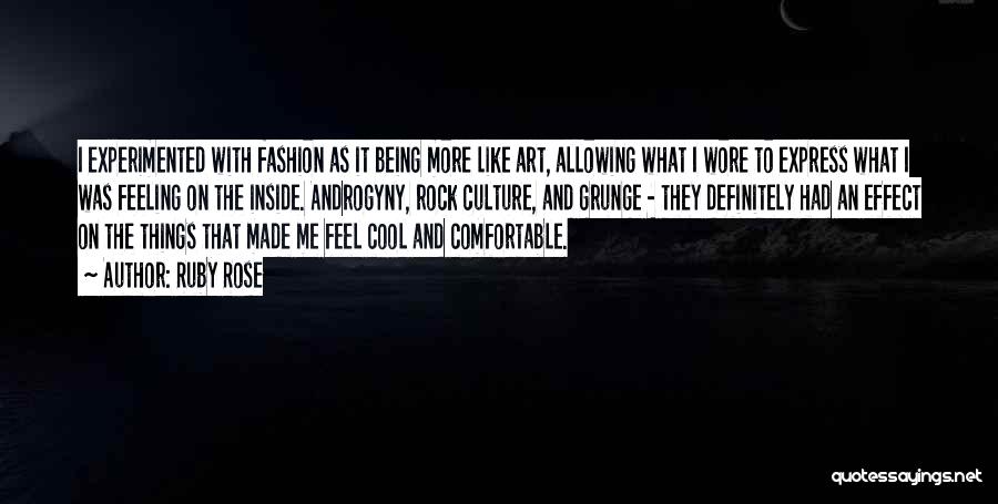 Ruby Rose Quotes: I Experimented With Fashion As It Being More Like Art, Allowing What I Wore To Express What I Was Feeling