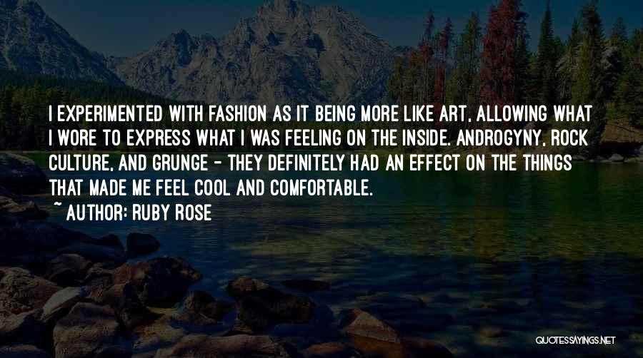 Ruby Rose Quotes: I Experimented With Fashion As It Being More Like Art, Allowing What I Wore To Express What I Was Feeling