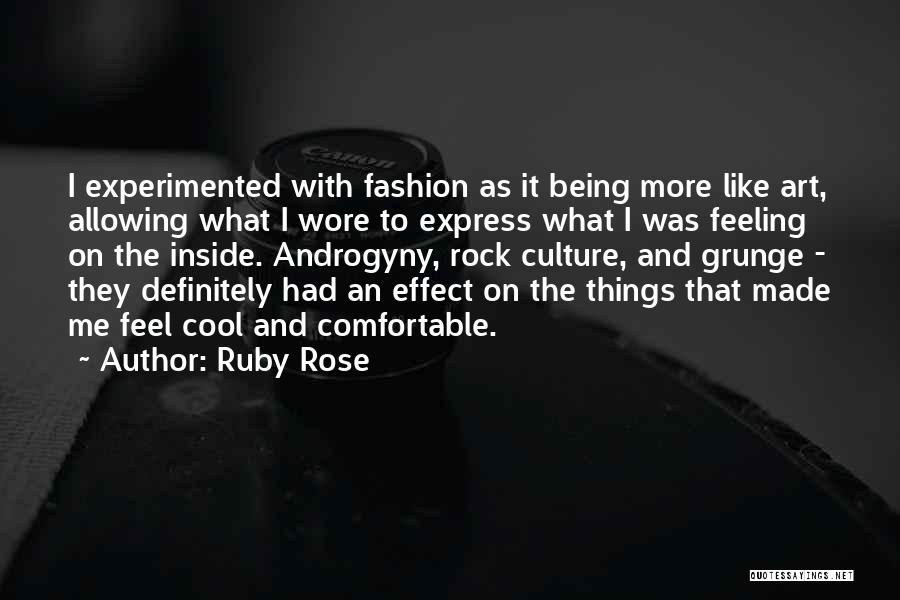 Ruby Rose Quotes: I Experimented With Fashion As It Being More Like Art, Allowing What I Wore To Express What I Was Feeling