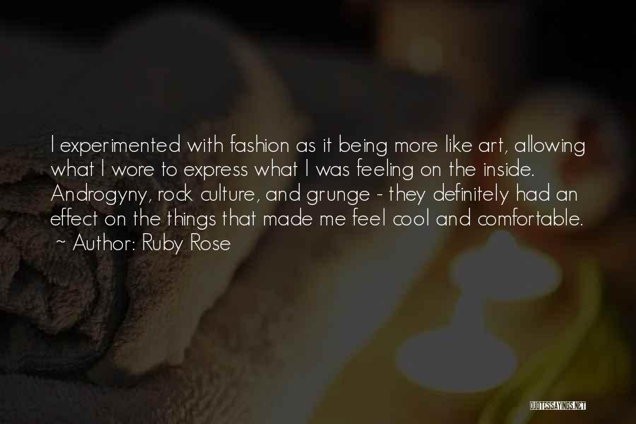 Ruby Rose Quotes: I Experimented With Fashion As It Being More Like Art, Allowing What I Wore To Express What I Was Feeling