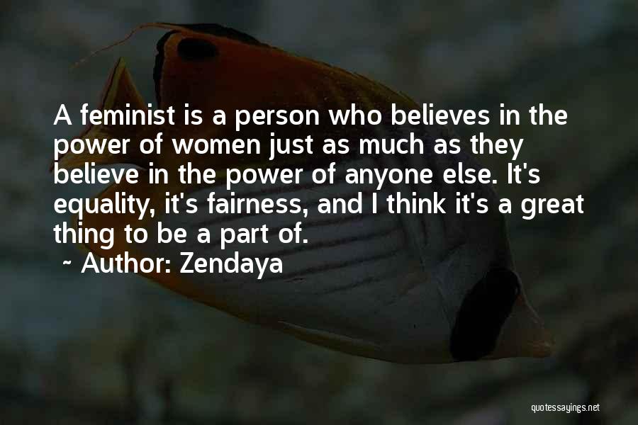 Zendaya Quotes: A Feminist Is A Person Who Believes In The Power Of Women Just As Much As They Believe In The