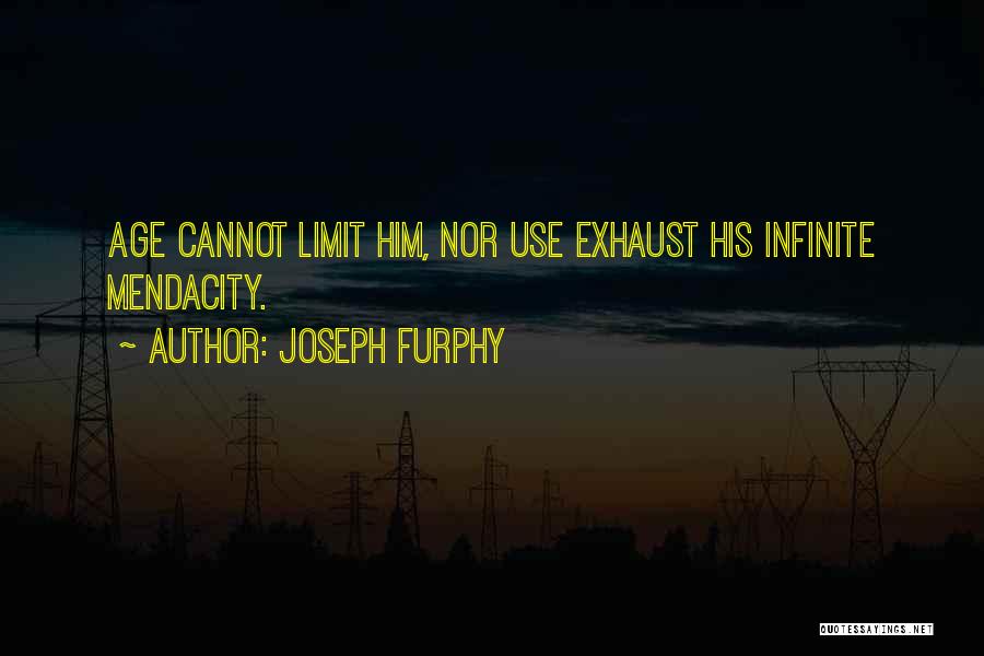 Joseph Furphy Quotes: Age Cannot Limit Him, Nor Use Exhaust His Infinite Mendacity.