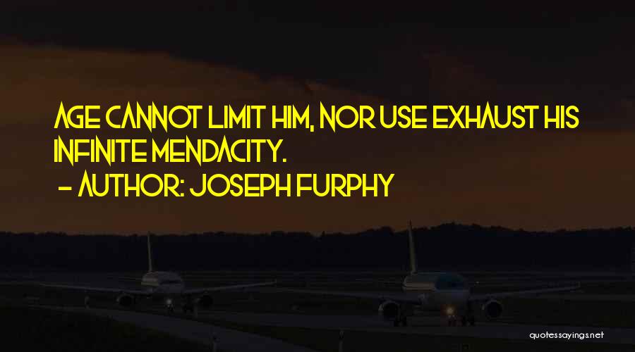 Joseph Furphy Quotes: Age Cannot Limit Him, Nor Use Exhaust His Infinite Mendacity.