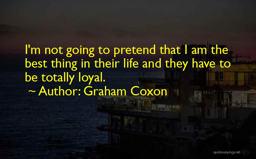 Graham Coxon Quotes: I'm Not Going To Pretend That I Am The Best Thing In Their Life And They Have To Be Totally