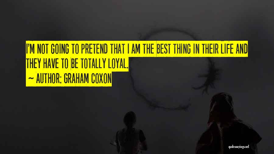 Graham Coxon Quotes: I'm Not Going To Pretend That I Am The Best Thing In Their Life And They Have To Be Totally