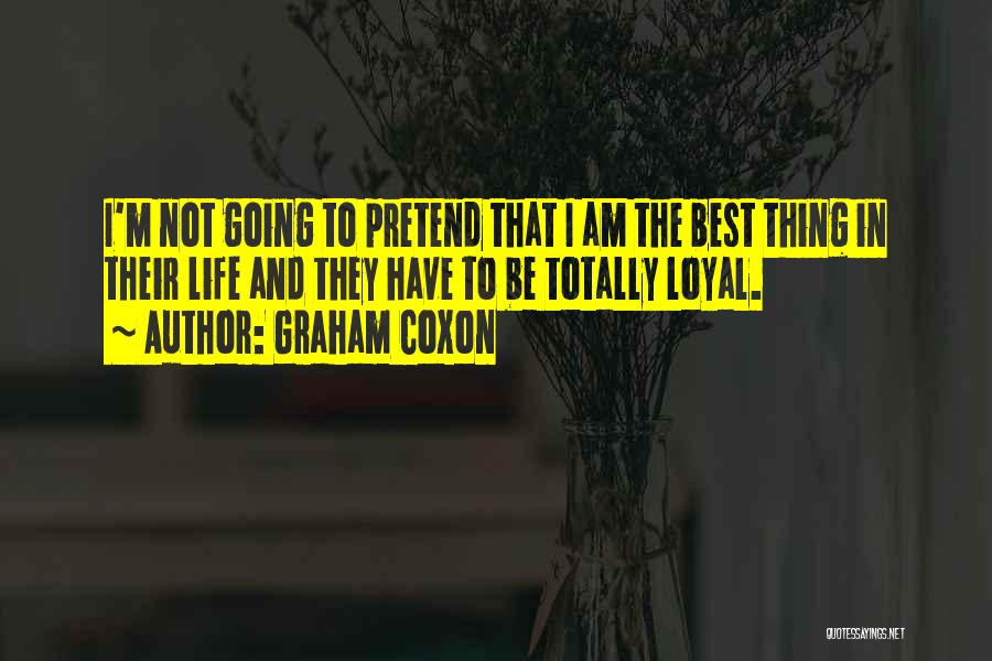 Graham Coxon Quotes: I'm Not Going To Pretend That I Am The Best Thing In Their Life And They Have To Be Totally